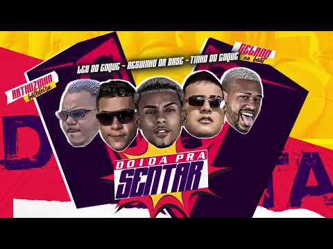 DOIDA PRA SENTAR-GELADO,ARTHURZINHO BATEDEIRA,LEO DO COQUE,TINHO DO COQUE,NEGUIN DA BASE