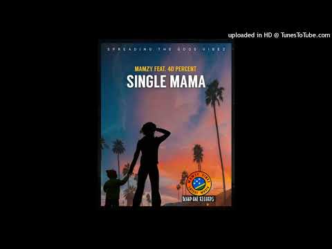 MAMZY FT. 40PERCENT | SINGLE MAMA | OFFICIAL AUDIO 2023 | MAMZY VIBEZ 2023