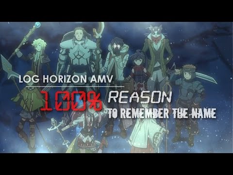 Log Horizon AMV | 100% Reason to Remember the Name!