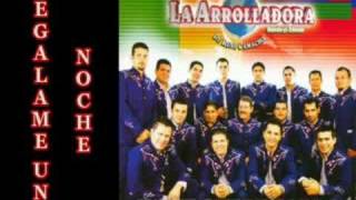 La Arrolladora - Regalame una noche