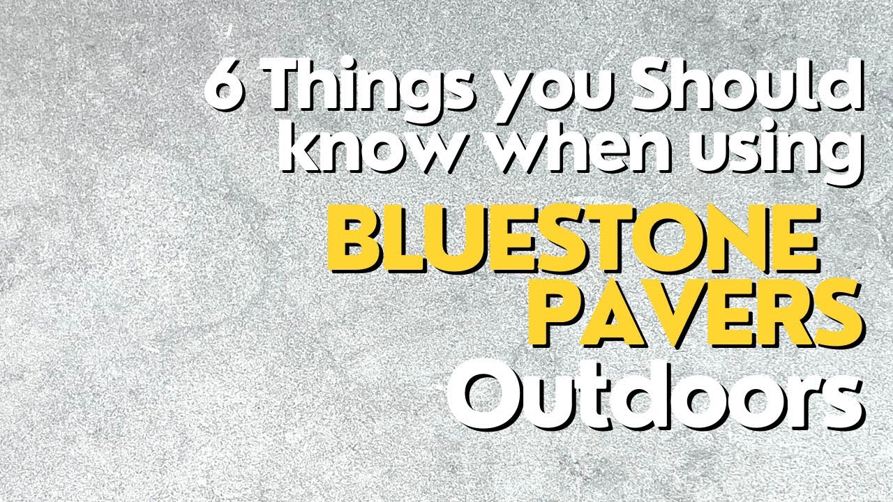 6 Things you Should know when using Bluestone Pavers Outdoors
