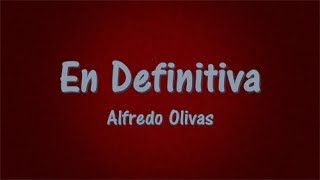 En definitiva - Alfredo Olivas (Letra/Lyrics) ESTUDIO