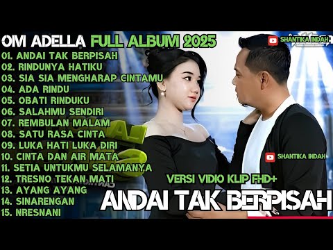 ANDAI TAK BERPISAH - RINDUNYA HATIKU - SIA SIA MENGHARAP CINTAMU - OM ADELLA FULL ALBUM TERBARU 2025