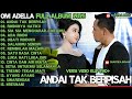 ANDAI TAK BERPISAH RINDUNYA HATIKU SIA SIA MENGHARAP CINTAMU OM ADELLA FULL ALBUM TERBARU 2025