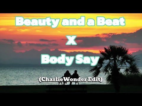 Beauty and a Beat x Body Say (CharlieWonder Edit) SUPPORT FROM @marshmello 