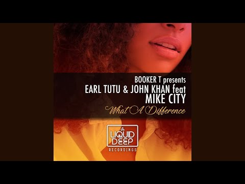 Earl Tutu, John Khan, Mike City - What A Difference (Booker T Kings Of Soul Vocal Mix)