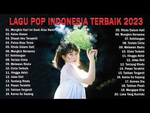 Lagu Pop Indonesia Terbaik 2023 - Lagu Enak Didengar Saat Santai Dan Kerja - Lagu Galau 2023