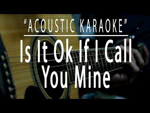 Is it ok if i call you mine - acoustic karaoke (Paul McCrane)