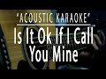 Is It Ok If I Call You Mine Acoustic Karaoke Paul McCrane