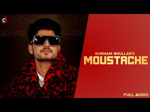 Moustache (Full Audio ) Gurnam Bhullar | Jassi Lohka | DJ Flow | Punjabi Song