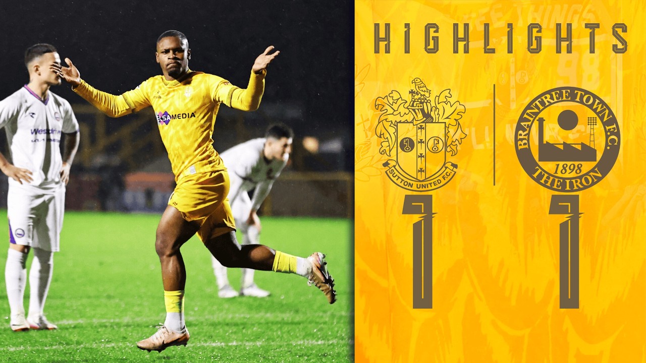 Watch: Sutton United 1-1 Braintree Town | Highlights