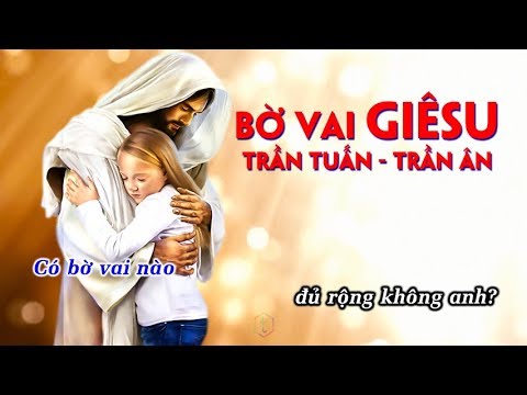 Bờ Vai Giêsu (Karaoke) Trần Tuấn, Trần Ân