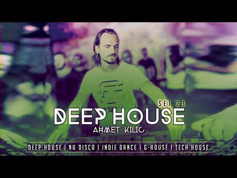 DEEP HOUSE SET 23 - AHMET KILIC
