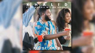Right Back &quot;Khalid ft A Boogie With Da Hoodie&quot; ( lyrics )