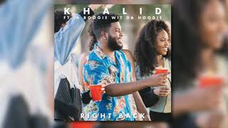 Right Back &quot;Khalid ft A Boogie With Da Hoodie&quot; ( lyrics )