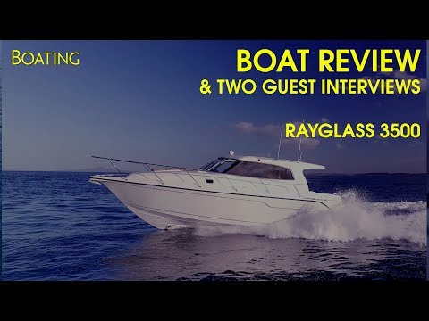 Boat Review -  Rayglass 3500 Featuring Ownaship, Rayglass & John Eichelsheim