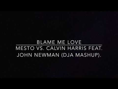 " Blame me love " Mesto vs. Calvin Harris (DJA Mashup)