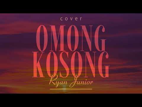 OMONG KOSONG (COVER) - RYAN JUNIOR (VIDEO LIRIK)