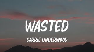 Carrie Underwood - Wasted (Lyrics)