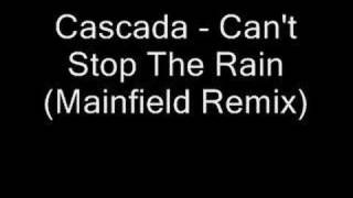 Cascada - Can&#39;t Stop The Rain (Mainfield Remix)