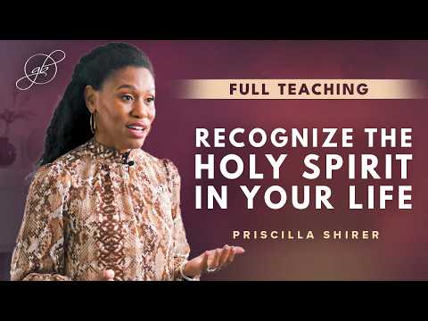 Priscilla Shirer | How to Recognize the Holy Spirit's Presence in Your Life