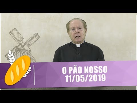 O Pão Nosso - 11/05/19