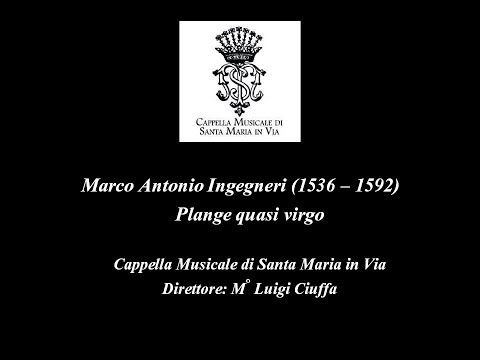 Marco Antonio Ingegneri (1536 – 1592) - Plange quasi virgo - Cappella Musicale di Santa Maria in Via