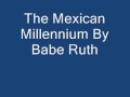 The Mexican Millennium By Babe Ruth 