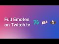 [7TV/BTTV/FFZ] Full Emotes On Twitch.tv