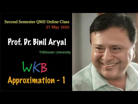 WKB Approximation 1 (Prof. Dr. Binil Aryal, TU / 27 May 2020)