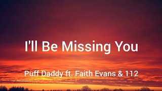 Puff Daddy ft. Faith Evans &amp; 112 - I&#39;ll Be Missing You (Lyrics)