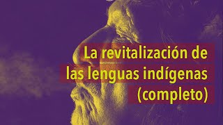 La revitalización de las lenguas indígenas