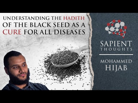 Sapient Thoughts #11: Understanding the hadith of the blackseed as a cure for all diseases | M Hijab