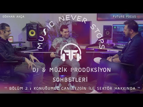 DJ ve Müzik Prodüksiyon Sohbetleri  '' Bölüm 2 : Konuğumuz Can Sezgin ile Sektör Hakkında ''