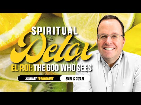 El Roi: The God Who Sees | Spiritual Detox Series | Pastor Richard Crompton