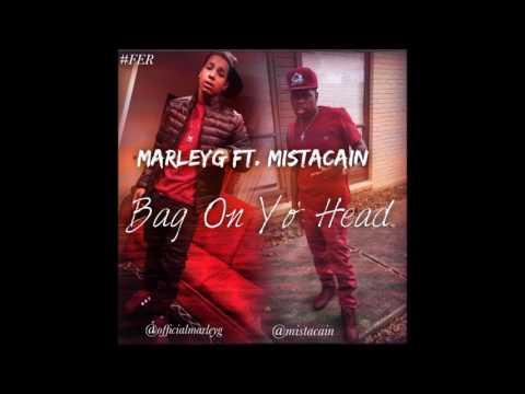MarleyG FT. Mista Cain "Bag On Yo Head"