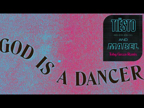 Tiësto, Mabel - God Is A Dancer (Toby Green Remix / Audio)
