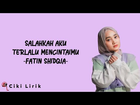 Fatin Shidqia - Salahkah Aku Terlalu Mencintaimu | Lirik Lagu