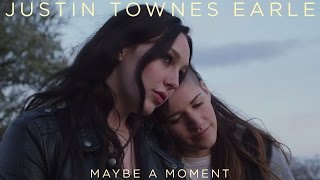 Justin Townes Earle - &quot;Maybe A Moment&quot; [Official Video]