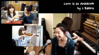 J Rabbit - Love is so AMAZING