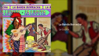 La Lupita - La Banda Borracha (Audio Oficial)