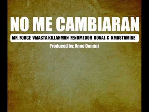 NO ME CAMBIARIAN - MR. FORGE & VMASTA, FENOMEDON, DOVAL-G & KMASTAMINE)