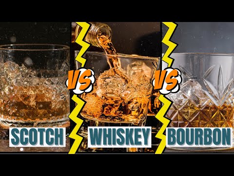 Scotch vs. Whiskey vs. Bourbon
