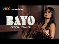 𝗕𝗔𝗬𝗢 Official Trailer World Premiere This JUNE 24 Only On VMX