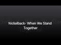 Nickelback- When We Stand Together Lyrics ...
