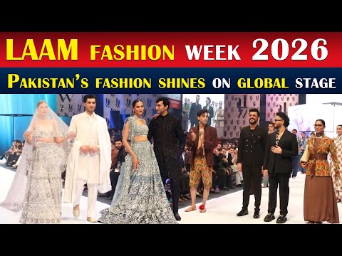 LAAM Fashion Week 2026, Pakistan’s fashion Shines On Global Stage | Ambreen Fatima