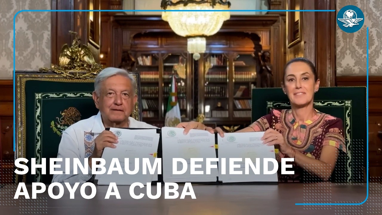 Sheinbaum respalda a AMLO y confirma apoyo de México a Cuba