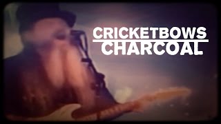 Cricketbows - Charcoal (Official Music Video)