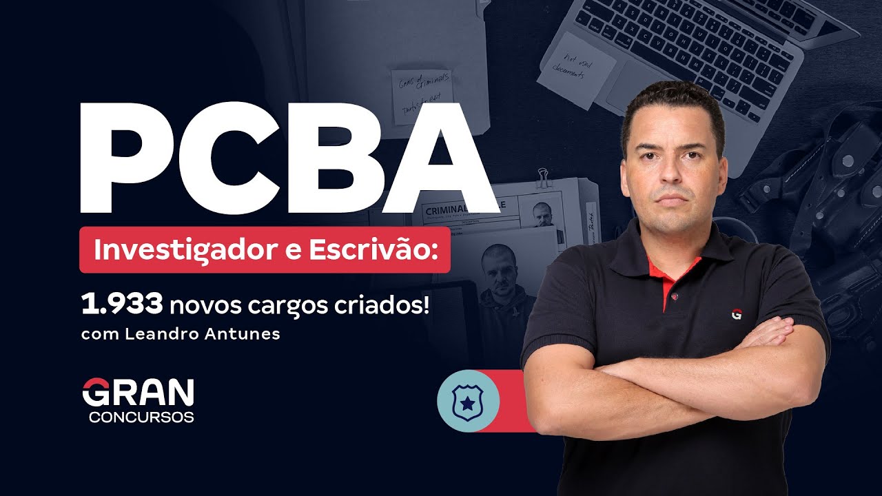 Concurso PC BA Investigador e Escrivão: 1.933 novos cargos criados! Entenda!