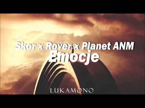 Skor x Rover x Planet ANM - Emocje (LukaMono Blend)